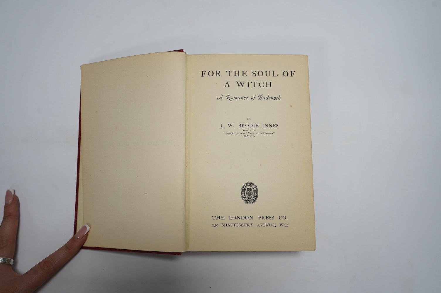 Innes, J.W. Brodie - For the Soul of a Witch: a romance of Badenoch. a remainder edition, first published by Rebman in 1910, half title and epilogue leaf: original cloth, gilt lettered on spine, cr.8vo. The London Press